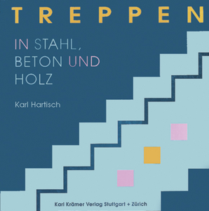 Treppen – in Stahl, Beton und Holz